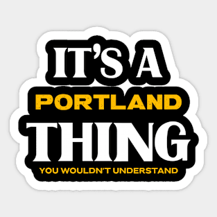 It's a Portland Thing You Wouldn't Understand Sticker
